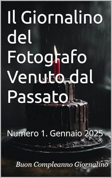 Il Giornalino del Fotografo Venuto dal Passato : Numero 1. Gennaio 2025