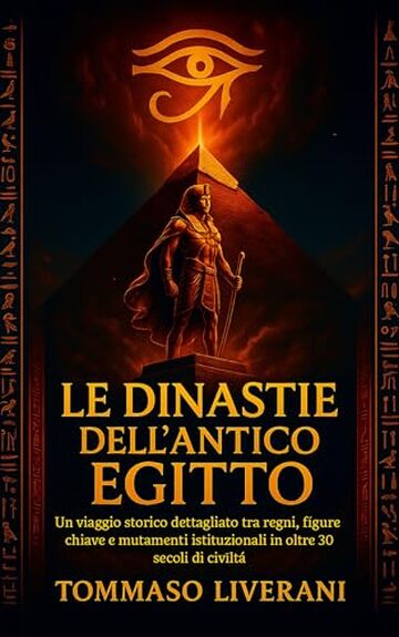 Le Dinastie dell&rsquo;Antico Egitto: Un viaggio storico dettagliato tra regni, figure chiave e mutamenti istituzionali in oltre 30 secoli di civilt&agrave;