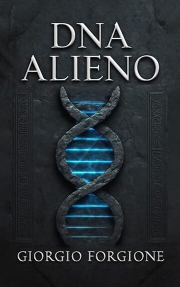 DNA alieno: Quello che le scritture sacre hanno sempre nascosto sulla vera origine dell'umanit&agrave;