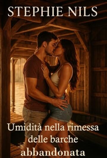 Umidit&agrave; nella rimessa delle barche abbandonata (Racconti erotici: con patrigni, matrigne e fratellastri arrapati)
