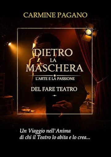 DIETRO LA MASCHERA: L'Arte e la Passione del Fare Teatro