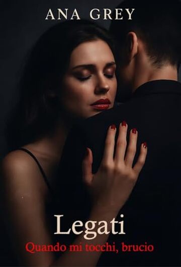 Legati &ndash; Quando mi tocchi, brucio
