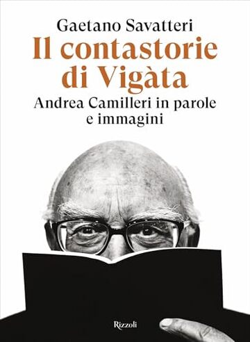 Il contastorie di Vigàta: Andrea Camilleri in parole e immagini