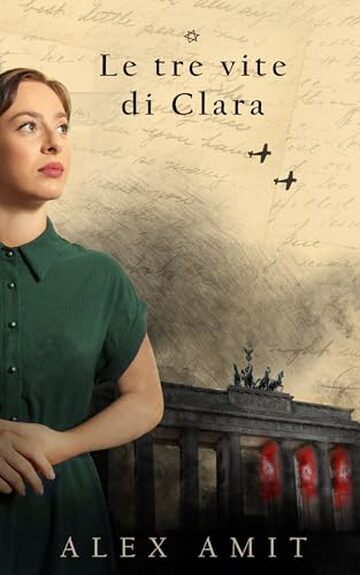 Le tre vite di Clara (Le donne della guerra e del coraggio)