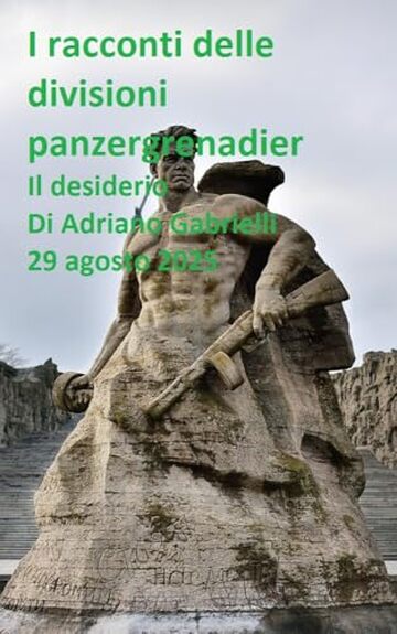 I racconti delle divisioni panzergrenadier (volume 31): Il desiderio