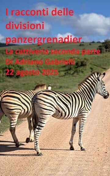 I racconti delle divisioni panzergrenadier (volume 32) La cattiveria seconda parte