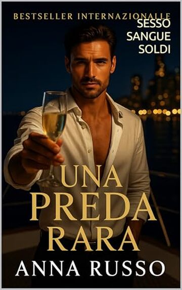 UNA PREDA RARA Thriller psicologico e sensuale a Napoli:: Thriller psicologico e sensuale a Napoli: delitti rituali, potere occulto e attrazione mortale &mdash; Sesso Sangue Soldi &bull; Libro 1