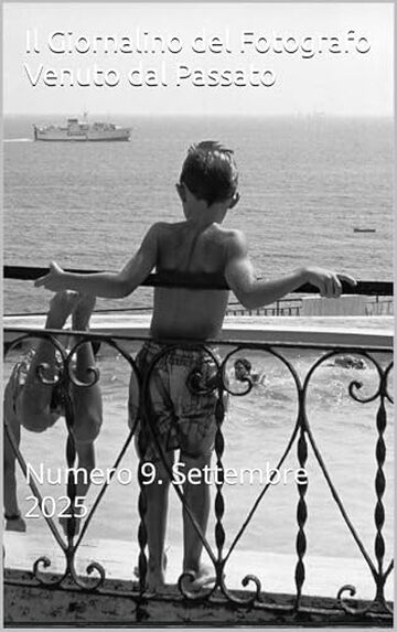 Il Giornalino del Fotografo Venuto dal Passato: Numero 9. Settembre 2025