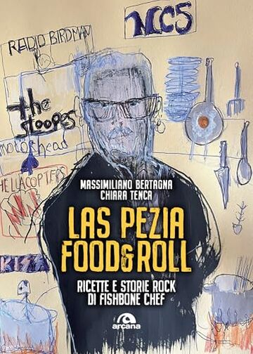 Las pezia food&roll: Ricette e storie rock di Fishbone chef