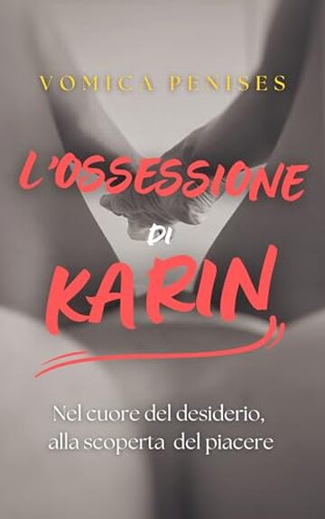L'ossessione di Karin: Nel cuore del desiderio, alla scoperta del piacere (Saga di Hasyim Vol. 2)