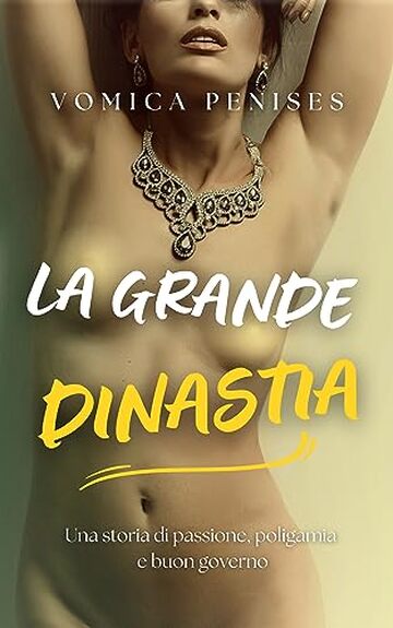 LA GRANDE DINASTIA : Una storia di passione, poligamia e buon governo (Saga di Hasyim Vol. 1)