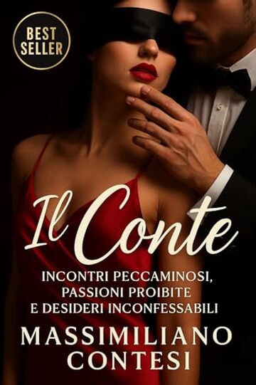IL CONTE: INCONTRI PECCAMINOSI, PASSIONI PROIBITE E DESIDERI INCONFESSABILI. (Il Conte &ndash; La Saga del Piacere Totale. Anima, Corpo e Mente. Vol. 3)