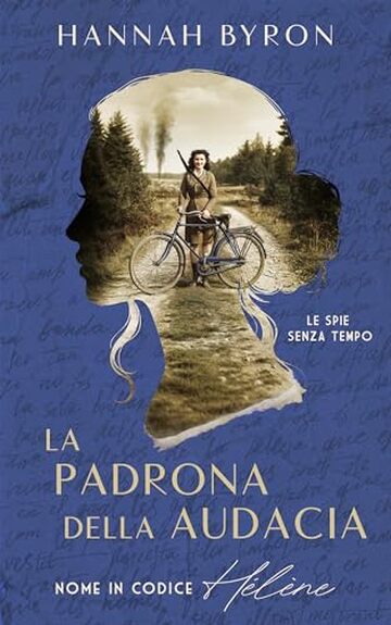 L'Asso dell'Audacia: Nome in codice H&eacute;l&egrave;ne : Libro 1 della trilogia (Le spie senza tempo Vol. 4)