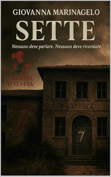 Sette: Nessuno deve parlare. Nessuno deve ricordare. (Crimini d&rsquo;Italia Vol. 7)