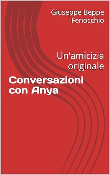 Conversazioni con Anya: Un'amicizia originale (Racconti diversi Vol. 8)