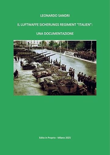 Il Luftwaffe Sicherungs Regiment "Italien": Una documantazione