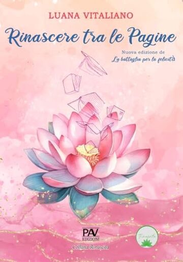RINASCERE TRA LE PAGINE Nuova edizione de La battaglia per la felicit&agrave;