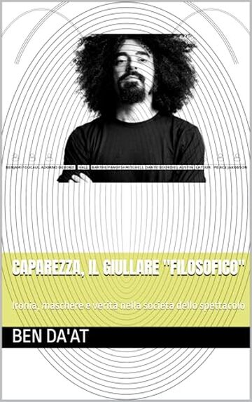 Caparezza, il giullare "filosofico": Ironia, maschere e verit&agrave; nella societ&agrave; dello spettacolo (Filosofia in rima Vol. 1)