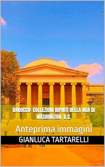 Barocco: Collezioni dipinti della NGA di Washington, D.C.: Libro illustrato (Gianluca Tartarelli Books ink.)