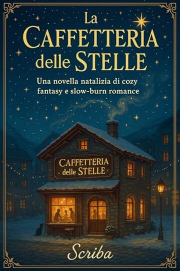 La Caffetteria delle Stelle: Una novella natalizia di cozy fantasy e slow-burn romance