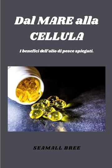 Dal MARE alla CELLULA: I benefici dell'olio di pesce spiegati.