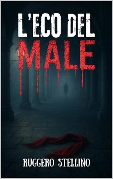 L’Eco del Male : Un thriller psicologico che non ti lascerà dormire. (La Serie del Male Vol. 4)
