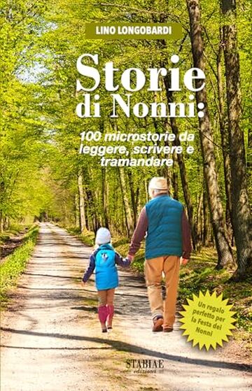Storie di Nonni: 100 micro racconti da leggere, scrivere e tramandare