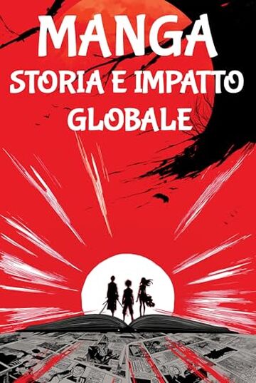 Manga, storia e impatto globale: dalle origini giapponesi alla conquista della cultura pop