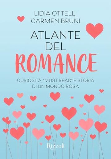 Atlante del romance: Curiosità, "must read" e storia di un mondo rosa
