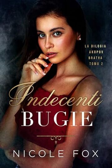 Indecenti Bugie (La Bratva Akopov Vol. 2)
