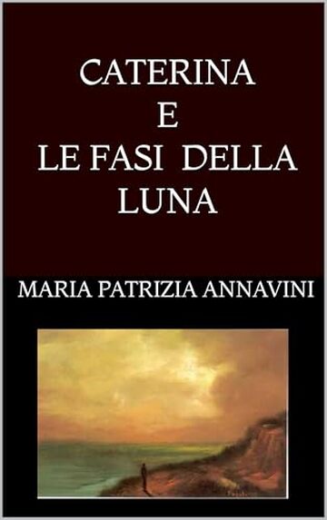 CATERINA E LE FASI DELLA LUNA