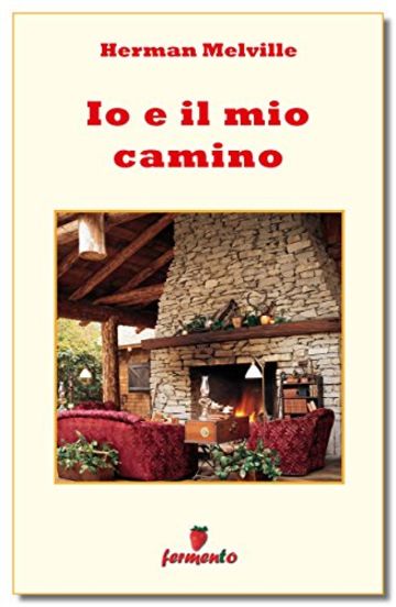 Io e il mio camino (Emozioni senza tempo)