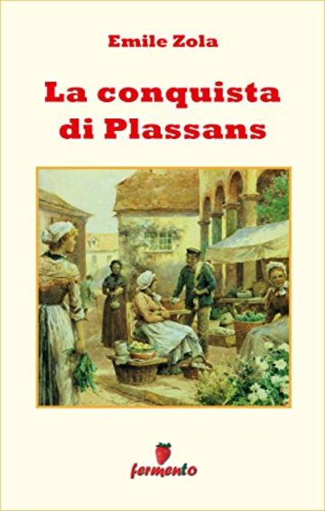 La conquista di Plassans (Emozioni senza tempo)