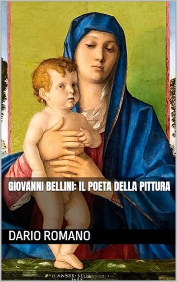 Giovanni Bellini: il poeta della pittura (L'arte del Rinascimento)