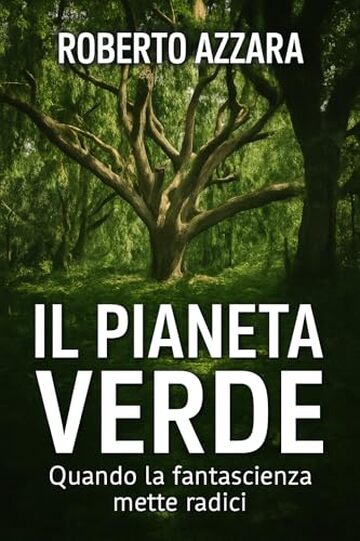 IL PIANETA VERDE : Quando la fantascienza mette radici