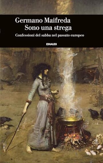 Sono una strega: Confessioni del sabba nel passato europeo