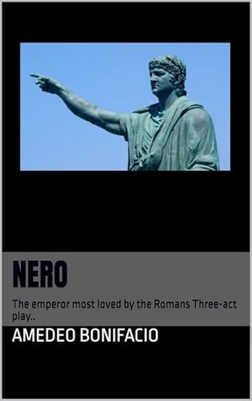 Nero : The emperor most loved by the Romans Three-act play..
