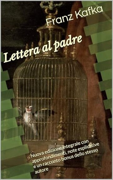 Lettera al padre: Nuova edizione integrale con approfondimenti, note esplicative e un racconto bonus dello stesso autore
