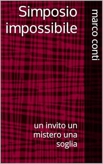 Simposio impossibile: un invito un mistero una soglia (tracce d'autore Vol. 8)