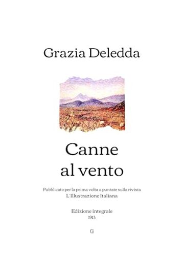 Canne al vento: Pubblicato per la prima volta a puntate sulla rivista L’Illustrazione Italiana | Edizione integrale (1913)