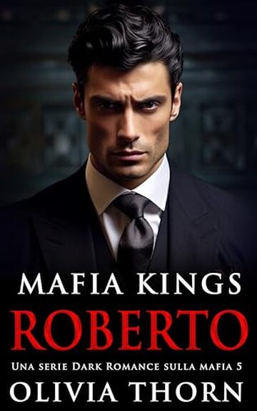 Mafia Kings: Roberto: Una serie Dark Romance sulla mafia 5 (Mafia Kings Italiano)