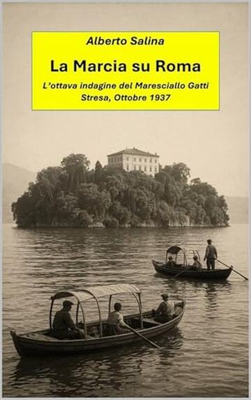 La Marcia su Roma: L'ottava indagine del Maresciallo Gatti. Stresa, Ottobre 1937