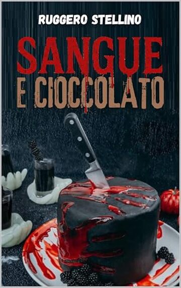 SANGUE E CIOCCOLATO: Un thriller psicologico che ti farà assaporare la dolcezza del cioccolato… e il retrogusto amaro del sangue.