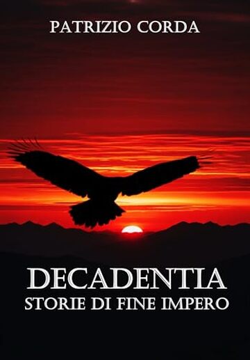 Decadentia. Storie di Fine Impero (Racconti Vol. 4)