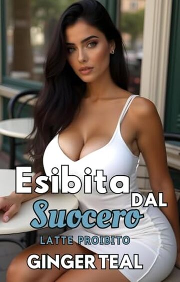 Esibita dal suocero (Latte proibito Vol. 3)