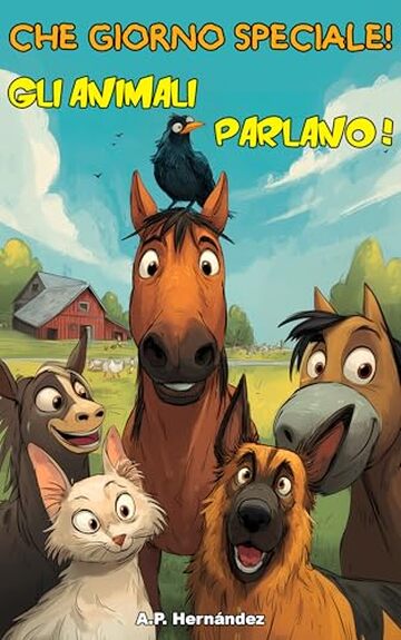 Che giorno speciale! Gli animali parlano!: Libro di avventure per bambini - A partire dai 6 anni