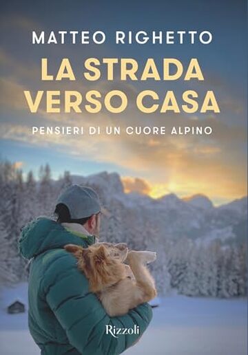 La strada verso casa: PENSIERI DI UN CUORE ALPINO