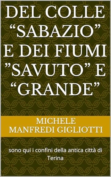 Del colle &ldquo;Sabazio&rdquo; e dei fiumi &rdquo;Savuto&rdquo; e &ldquo;Grande&rdquo;: sono qui i confini della antica citt&agrave; di Terina