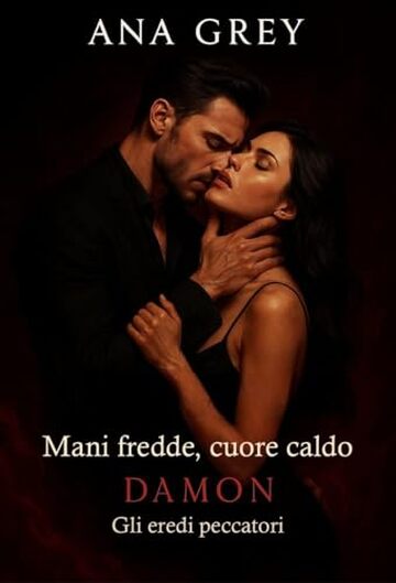 Mani fredde, cuore caldo &ndash; Damon (Gli eredi peccatori Vol. 1)