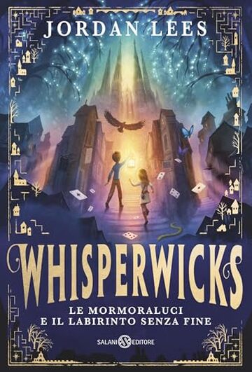 Whisperwicks: Le Mormoraluci e il labirinto senza fine